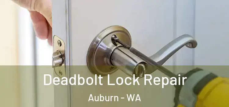 Deadbolt Lock Repair Auburn - WA