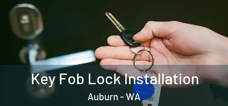 Key Fob Lock Installation Auburn - WA