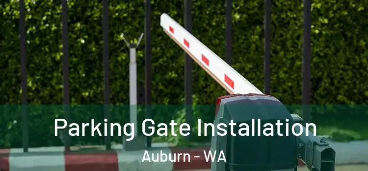  Parking Gate Installation Auburn - WA